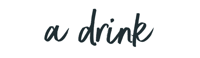 Enjoy off with a drink